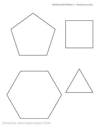 MATERIAL RECORTABLE E – Plantilla para calcar
Derechos reservados Aptus Chile
 