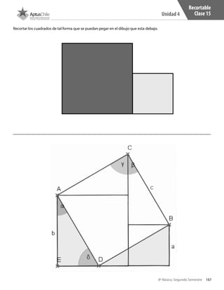 8º Básico, Segundo Semestre
Unidad 4
167
Recortable
Clase 15
Recortar los cuadrados de tal forma que se puedan pegar en el dibujo que esta debajo.
CT 8º II sem 2016.indb 167 07-06-16 19:29
 