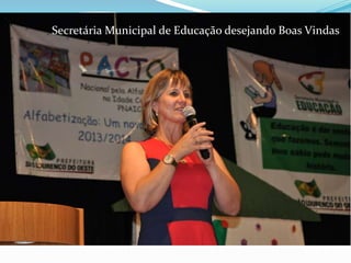 Secretária Municipal de Educação desejando Boas Vindas 
 