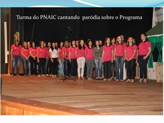 Turma do PNAIC cantando paródia sobre o Programa 
 
