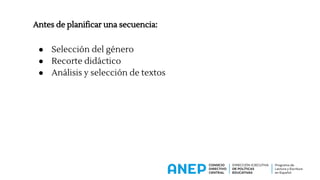 Antes de planificar una secuencia:
● Selección del género
● Recorte didáctico
● Análisis y selección de textos
 