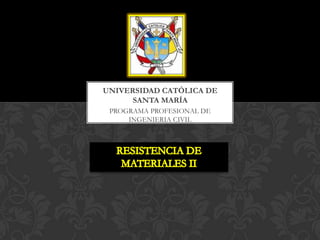 PROGRAMA PROFESIONAL DE
INGENIERIA CIVIL
UNIVERSIDAD CATÓLICA DE
SANTA MARÍA
 