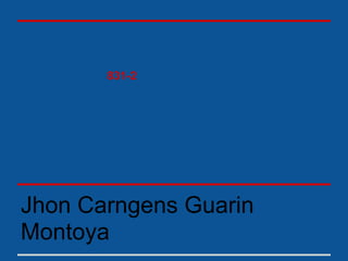 831-2




Jhon Carngens Guarin
Montoya
 
