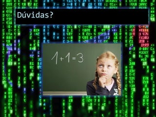 Dúvidas?
 