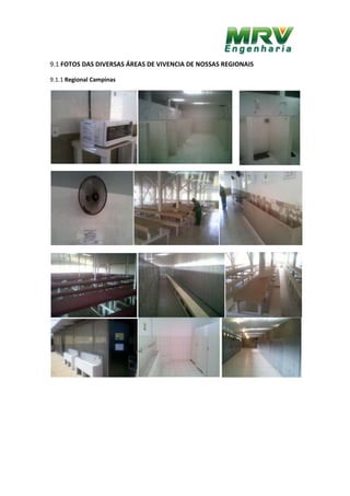 9.1 FOTOS DAS DIVERSAS ÁREAS DE VIVENCIA DE NOSSAS REGIONAIS
9.1.1 Regional Campinas
 