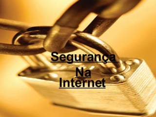 Segurança    Na Internet 