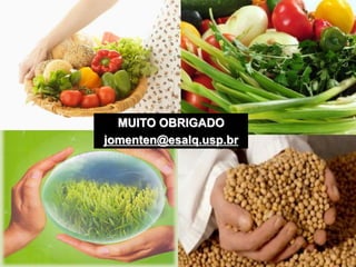 MUITO OBRIGADO
jomenten@esalq.usp.br
 