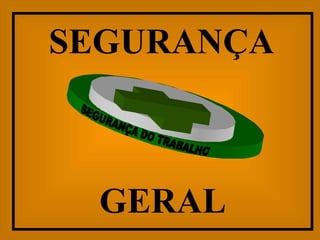 GERAL SEGURANÇA 