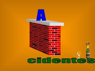 A cidentes  