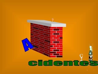 A cidentes  
