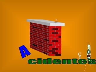 A cidentes  