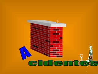 A cidentes  