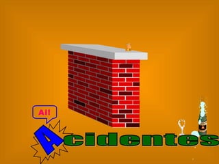 A Ai! cidentes  