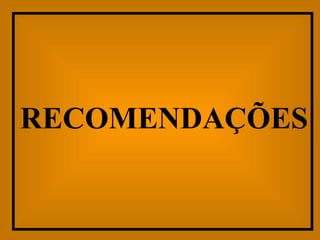 RECOMENDAÇÕES 