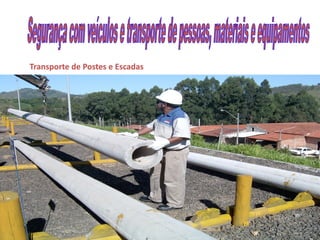 Transporte de Postes e Escadas
 