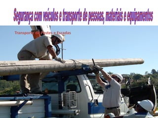 Transporte de Postes e Escadas
 