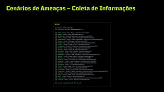 Cenários de Ameaças – Coleta de Informações
 