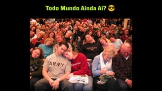 Todo Mundo Ainda Ai? 😎
 