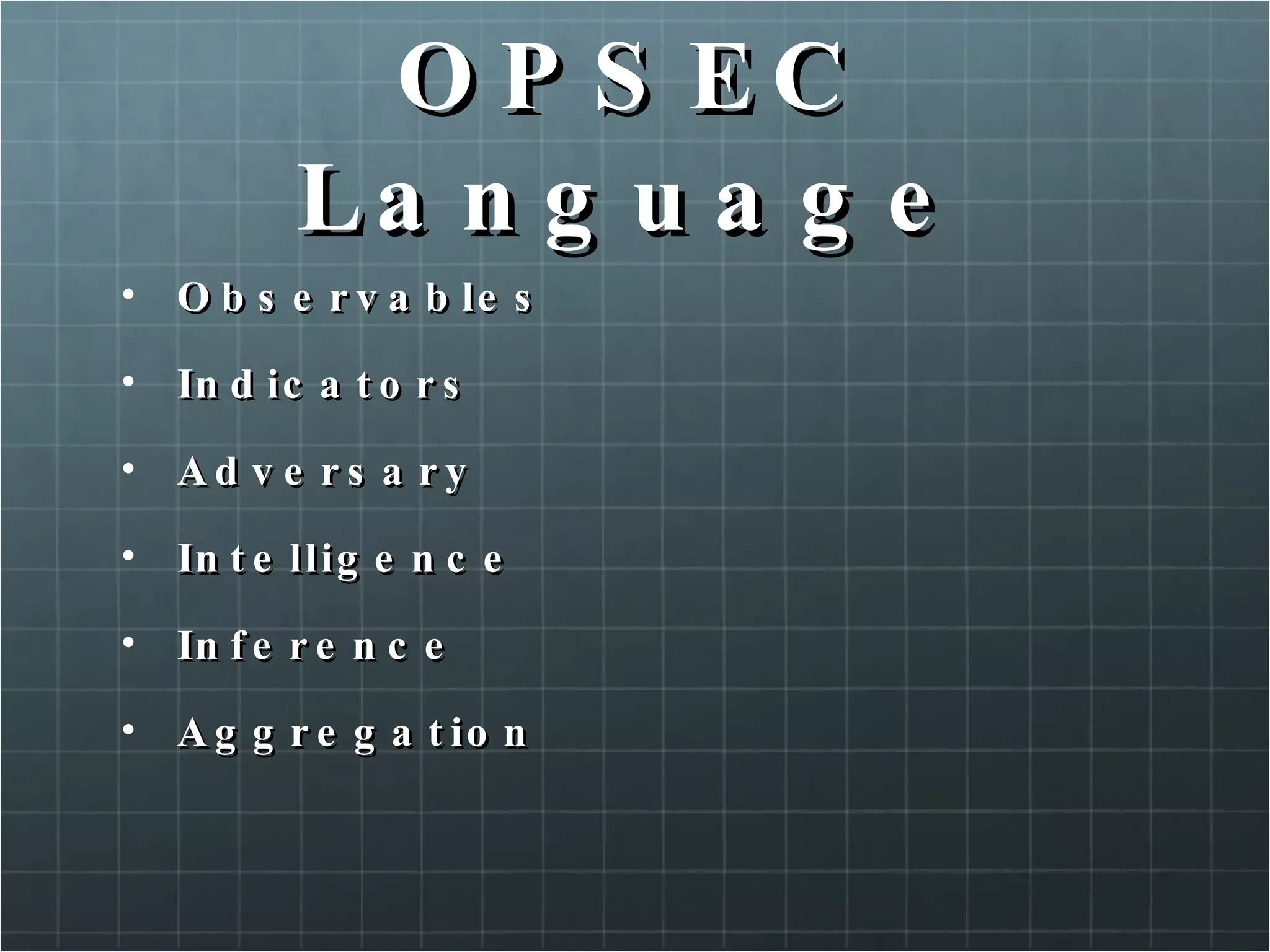 OPSEC Language Observables Indicators Adversary Intelligence Inference Aggregation 
