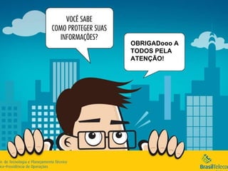 OBRIGADooo A TODOS PELA ATENÇÃO! 