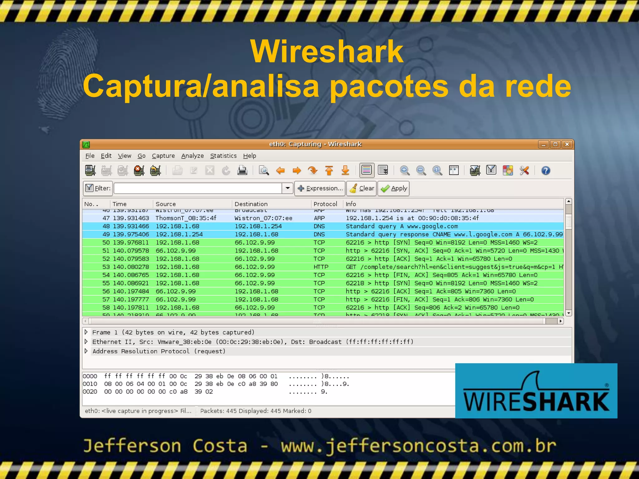 Wireshark
Captura/analisa pacotes da rede
 