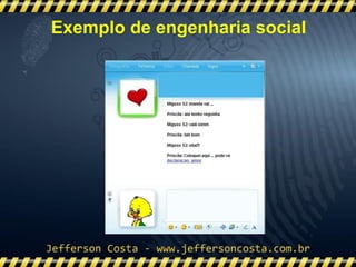 Exemplo de engenharia social
 
