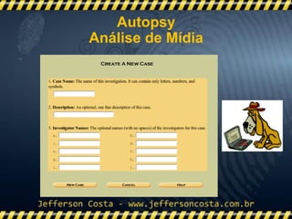 Autopsy
Análise de Mídia
 