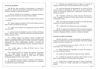 X - fotografias das instalações físicas da empresa, em especial da
Processo de autorização                                                         fachada, setor operacional e do local de guarda de armas e munições;

      Art. 20. Para obter autorização de funcionamento, as empresas de                XI - cópia dos documentos de propriedade de, no mínimo, 02 (dois)
transporte de valores deverão apresentar requerimento dirigido ao Diretor-      veículos especiais de transporte de valores de uso exclusivo, dotados de
Executivo, anexando os seguintes documentos:                                    sistema de comunicação, identificados e padronizados, contendo nome e
                                                                                logotipo da empresa;
       I - cópia ou certidão dos atos constitutivos e alterações posteriores,
registrados na Junta Comercial ou Cartório de Pessoa Jurídica;                       XII - fotografias coloridas dos veículos especiais, demonstrando o
                                                                                nome e logomarca da empresa, da frente, lateral, traseira e do sistema de
     II - comprovante de inscrição nos órgãos fazendários federal, estadual     comunicação veicular;
e municipal;
                                                                                     XIII - autorização para utilização de freqüência concedida pelo órgão
      III - certidões negativas de débito do FGTS, da Previdência Social, da    competente ou contrato com prestadora de serviço;
Receita Federal e da Dívida Ativa da União;
                                                                                      XIV - comprovante de recolhimento da taxa correspondente.
     IV - comprovante do capital social integralizado mínimo de 100.000
(cem mil) UFIR;                                                                       Art. 21. As empresas de transporte de valores autorizadas a funcionar
                                                                                na forma desta portaria deverão comunicar o início de suas atividades à
      V - cópia da Carteira de Identidade, inscrição no Cadastro de Pessoas     Secretaria de Segurança Pública da respectiva Unidade da Federação.
Físicas, Título de Eleitor e Certificado de Reservista dos administradores,
diretores, gerentes e sócios;
                                                                                Processo de revisão de autorização
       VI - certidões negativas de registros criminais expedidas pela
Secretaria de Segurança Pública, Polícia Federal, assim como pela Justiça             Art. 22. Para obter a revisão da autorização de funcionamento, as
Federal, Estadual, Militar dos Estados e da União, onde houver, e Eleitoral,    empresas de transporte de valores deverão apresentar requerimento dirigido
relativamente aos sócios, administradores, diretores e gerentes, das            ao Diretor-Executivo, instruído com:
unidades da federação onde mantenham domicílio e pretendam constituir a
empresa;                                                                             I - os documentos previstos nos incisos I, III, IV, V, VI e VII,
                                                                                mencionados no art. 20 desta portaria;
       VII - certidão negativa de débito da Dívida Ativa da União,
relativamente aos sócios;                                                             II - relação atualizada dos empregados, das armas, das munições e
                                                                                dos veículos especiais utilizados;
      VIII - memorial descritivo do uniforme dos vigilantes, mencionando
apito com cordão, logotipo da empresa, plaqueta de identificação,                     III - comprovante da contratação de seguro de vida dos vigilantes;
acompanhado de fotografias coloridas, de corpo inteiro do vigilante
devidamente fardado, de frente, costas e lateral;                                       IV - certificado de segurança de segurança válido, inclusive de suas
                                                                                filiais e outras instalações no mesmo estado, caso possuam;
      IX - declaração das Forças Armadas e Auxiliares ou das DELESP e
CV, informando que o modelo de uniforme apresentado não é semelhante                  V - comprovante de quitação das penas de multa eventualmente
aos utilizados por aquelas instituições;                                        aplicadas à empresa por infração administrativa aos dispositivos desta
                                                                                portaria.
                                                                          91                                                                               92
 
