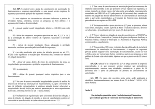 § 3º Nos casos de cancelamento de autorização para funcionamento das
      Art. 127. É punível com a pena de cancelamento da autorização de              empresas especializadas e das que possuem serviço orgânico de segurança, as
funcionamento a empresa especializada e a que possui serviço orgânico de            armas, munições e coletes à prova de balas serão arrecadados e permanecerão
segurança que realizar qualquer das seguintes condutas:                             custodiados na DELESP ou CV pelo prazo de 90 (noventa) dias, contados do
                                                                                    trânsito em julgado da decisão administrativa de cancelamento de autorização,
       I - seus objetivos ou circunstâncias relevantes indicarem a prática de       após o quê serão encaminhados ao Comando do Exército para destruição,
atividades ilícitas, contrárias, nocivas ou perigosas ao bem público e à            procedendo-se ao registro no SINARM.
segurança do Estado e da coletividade;
                                                                                          § 4º As empresas terão o prazo previsto no § 3° para, se quiserem, alienar
     II - possuir capital social integralizado inferior a 100.000 (cem mil)         suas armas, munições, coletes à prova de balas e veículos especiais, devendo
UFIR;                                                                               ser observado o procedimento previsto no art. 85 desta portaria.

       III - deixar de comprovar, nos prazos previstos nos arts. 4º, § 1º e 14, §         § 5º Com o trânsito em julgado da pena de cancelamento, a DELESP ou
2º, a contratação do efetivo mínimo de vigilantes, necessário à atividade           CV oficiará à Junta Comercial ou Cartório de Registro das Pessoas Jurídicas, às
autorizada;                                                                         Receitas Federal, Estadual e Municipal, e à Secretaria de Segurança Pública,
                                                                                    comunicando o cancelamento.
       IV - deixar de possuir instalações físicas adequadas à atividade
autorizada, conforme aprovado pelo certificado de segurança;                              § 6º Transcorridos 180 (cento e oitenta) dias da publicação da portaria de
                                                                                    cancelamento da autorização de funcionamento, a empresa de segurança
      V - ter sido penalizado pela prática da infração prevista no art. 125,        privada poderá requerer nova autorização de funcionamento, exceto se tiver
XXIII, e não regularizar a situação após 30 (trinta) dias, contados do trânsito     sofrido a pena por exercer atos ilícitos, contrários, nocivos ou perigosos ao bem
em julgado da decisão;                                                              público do Estado e da coletividade, hipótese em que o prazo será de 05 (cinco)
                                                                                    anos.
       VI - deixar de sanar, dentro do prazo de cumprimento da pena, as
irregularidades que ensejaram a proibição temporária de funcionamento;                     Art. 128. Aplicar-se-á o disposto no § 3º do artigo anterior às empresas
                                                                                    especializadas e às que possuem serviço orgânico que pretenderem,
      VII - a contumácia;                                                           espontaneamente, encerrar suas atividades, contando-se o prazo de 90
                                                                                    (noventa) dias a partir da publicação da portaria de cancelamento de
                                                                                    autorização.
      VIII - deixar de possuir quaisquer outros requisitos para o seu
funcionamento.
                                                                                          Art. 129. Os casos não previstos nesta seção serão analisados e
                                                                                    decididos, fundamentadamente, nos termos do art. 23 da Lei n° 7.102/83 e 120
       § 1º No caso de serem constatadas irregularidades quando da análise de
                                                                                    desta Portaria.
processo de revisão de autorização de funcionamento, se, após a lavratura do
auto de infração correspondente, a empresa autuada desejar solucionar a
irregularidade, deverá fazê-lo por meio da apresentação de novo requerimento
de revisão, conforme previsto no art. 11 desta portaria.                            Seção II

      § 2º Na hipótese de regularização após a lavratura do auto de infração, e            Das infrações cometidas pelos Estabelecimentos Financeiros
antes do trânsito em julgado da decisão, a pena de cancelamento poderá ser               que realizam guarda de valores ou movimentação de numerário
convertida na pena de multa, no valor máximo previsto no art. 125.

                                                                             141                                                                                 142
 