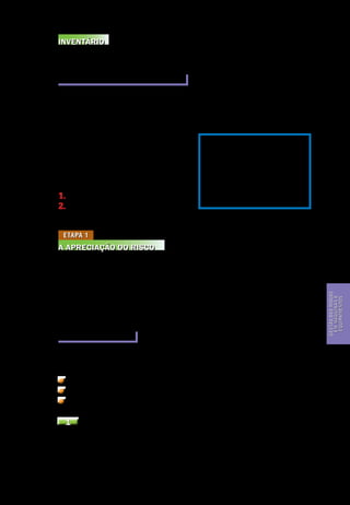 Gestão dos riscos em máquinas e equipamentos
Segurança de Máquinas e Equipamentos de Trabalho
23
Gestãodosriscos
emmáquinase
equipamentos
Inventário
Recomenda-se, antes de iniciar o processo de Gestão, fazer o inventário do par-
que maquinário. Este deve ser feito conforme o item 12.153.1 da NR-12.
Apreciação e redução do risco
A gestão de risco comporta duas grandes etapas: A Apreciação do risco e a Re-
dução do risco (conforme a Figura 1).
A apreciação do risco é o primeiro passo antes de qualquer decisão e ação
seletivas de meios de redução. O procedimento é iterativo pois, após a seleção
dos meios de redução de risco, uma nova
apreciação deve ser feita. As mudanças
adotadas e acrescidas (instaladas) devem
passar por análise completa a fim de ga-
rantir que:
1. Elas não apresentem novos riscos.
2. O objetivo de redução seja alcançado.
Nota
A norma ISO 14.121:1999
segurança de máquinas – princípios
para a avaliação de risco, trata
essencialmente das noções sobre
apreciação de risco e é composta
da análise e avaliação do risco.
A etapa de redução do risco é
abordada na norma ISO 12.100.
Etapa 1
A Apreciação do Risco
De forma geral, toda melhoria da segurança de uma máquina inicia pela apre-
ciação dos riscos. Esta apreciação dos riscos associados às máquinas perigo-
sas segue aproximadamente o mesmo caminho em todos os documentos nor-
mativos que tratam da segurança das máquinas. Para cada posto e situação
de trabalho deve ser feito um estudo completo e exaustivo de identificação
dos fenômenos perigosos, de estimativa e avaliação dos riscos e aplicação do
procedimento de eliminação ou redução destes riscos.
A análise do risco
Análise de risco é o conjunto das três primeiras etapas da apreciação do risco.
Ela é composta de:
A determinação dos limites da máquina ou equipamento.
A identificação dos fenômenos perigosos.
A estimativa do risco.
1 Determinação dos limites da máquina
O primeiro passo para a abordagem de gerenciamento de risco é aquele onde
o projetista deve determinar os limites da apreciação do risco.
Nesta fase, deve-se ter informações para documentar as condições em que
a máquina será usada. É aqui que o projetista deverá determinar quem irá usar
 