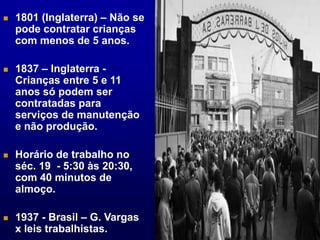 1801 (Inglaterra) – Não se pode contratar crianças com menos de 5 anos.