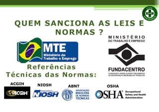 ACGIH NIOSH ABNT OSHA
 