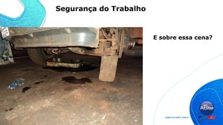 Segurança do Trabalho
E sobre essa cena?
 