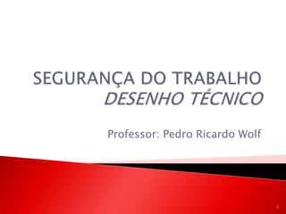 Professor: Pedro Ricardo Wolf
1
 