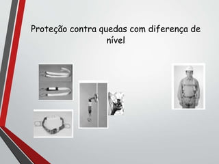 Proteção contra quedas com diferença de
nível
 