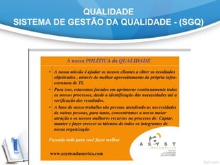 QUALIDADE
SISTEMA DE GESTÃO DA QUALIDADE - (SGQ)
 