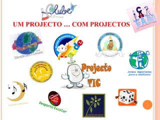 UM PROJECTO … COM PROJECTOS 