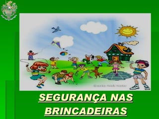 SEGURANÇA NAS BRINCADEIRAS 