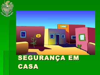 SEGURANÇA EM CASA 