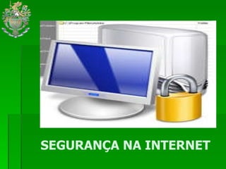 SEGURANÇA NA INTERNET  