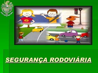 SEGURANÇA RODOVIÁRIA 