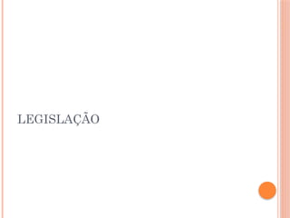 LEGISLAÇÃO
 