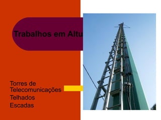 Trabalhos em Altura Torres de Telecomunicações Telhados Escadas 