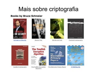 Mais sobre criptografia
 