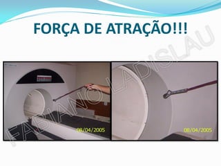 FORÇA DE ATRAÇÃO!!!
 
