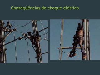 Conseqüências do choque elétrico
 