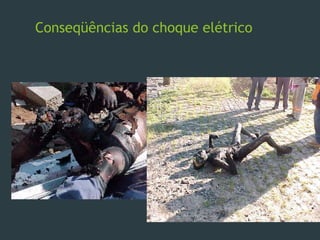 Conseqüências do choque elétrico
 