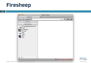 Segurança e Privacidade em Redes Sociais 2010.2011
Firesheep
50
 