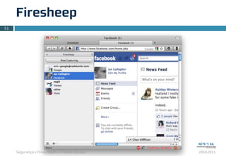 Segurança e Privacidade em Redes Sociais 2010.2011
Firesheep
51
 