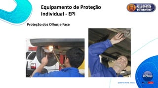Proteção dos Olhos e Face
Equipamento de Proteção
Individual - EPI
 